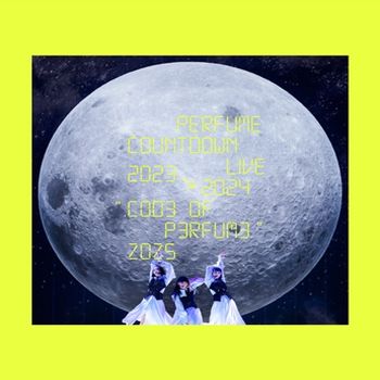 Perfume Countdown Live 2023→2024 “COD3 OF P3RFUM3”