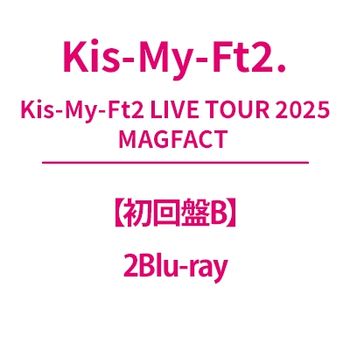 Kis-My-Ft2 LIVE TOUR 2025 MAGFACT