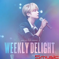 2016 SHIN HYE SUNG CONCERT [WEEKLY DELIGHT] LIVE