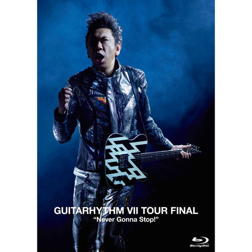 GUITARHYTHM VII TOUR FINAL ”Never Gonna Stop!”