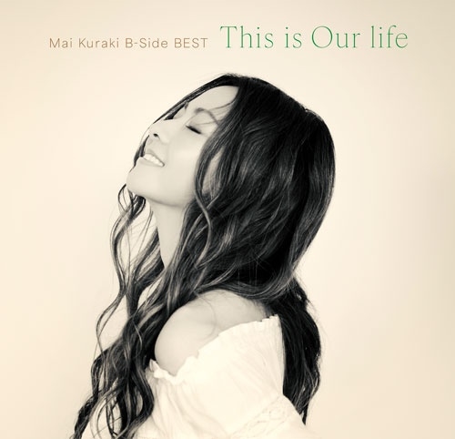 Mai Kuraki B-Side BEST ~This is Our life~ (初回限定盤)