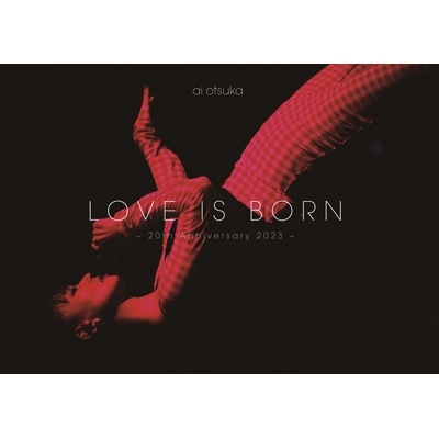 LOVE IS BORN ～20th Anniversary 2023～(Blu-ray)
