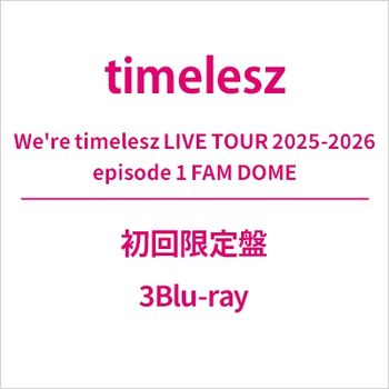 We re timelesz LIVE TOUR 2025-2026 episode 1 FAM