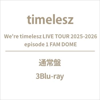 We re timelesz LIVE TOUR 2025-2026 episode 1 FAM